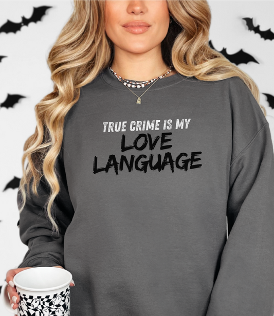 True Crime is My Love Language Unisex Crewneck Sweatshirt