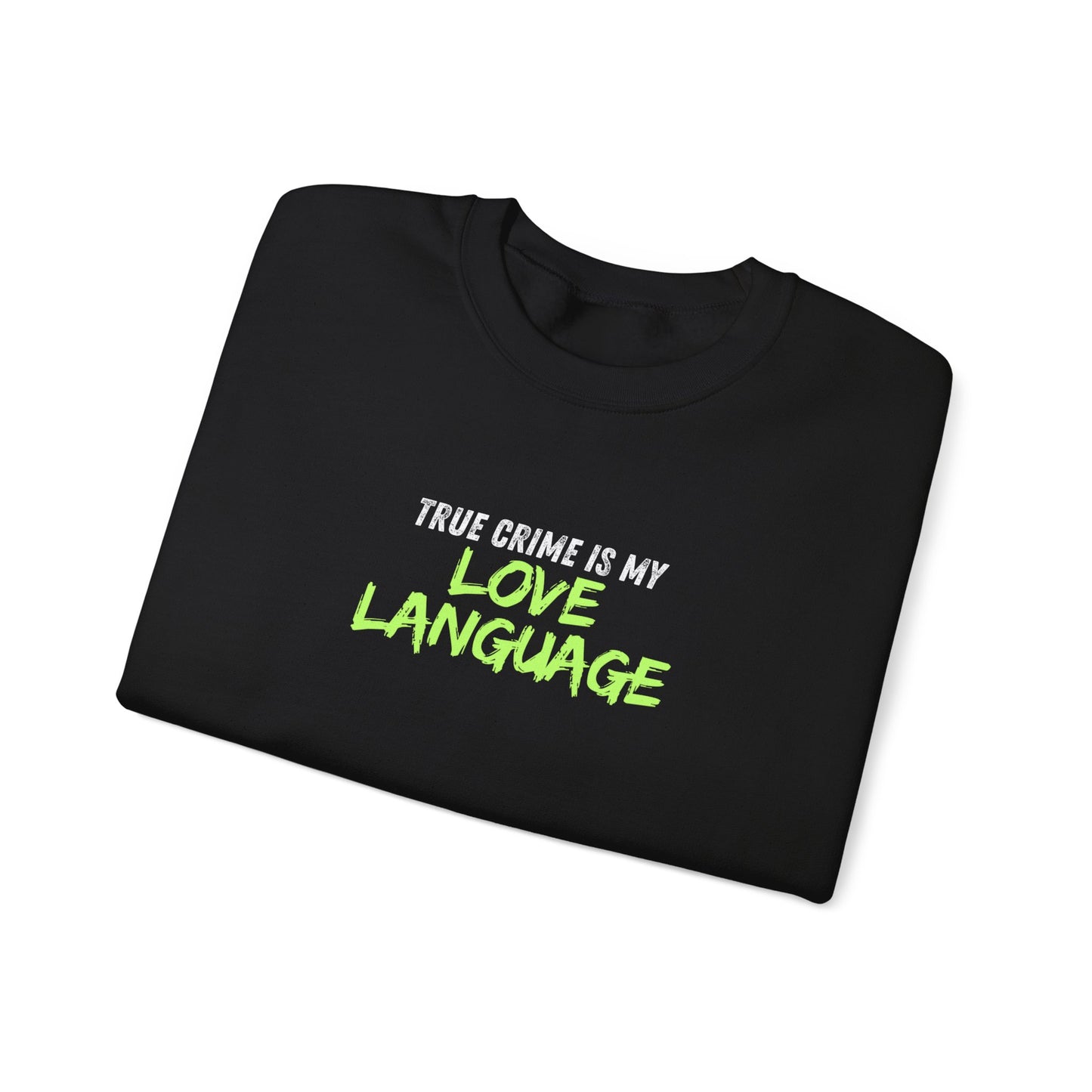 True Crime is My Love Language Unisex Crewneck Sweatshirt