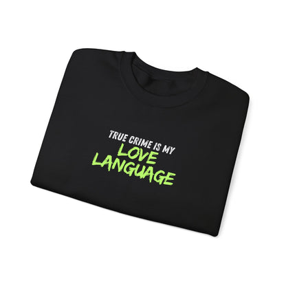 True Crime is My Love Language Unisex Crewneck Sweatshirt