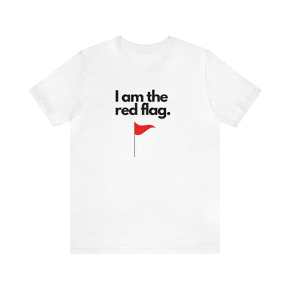 I am the red flag Short Sleeve Tee