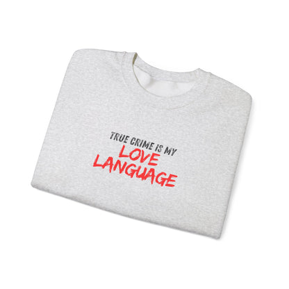 True Crime is My Love Language Unisex Crewneck Sweatshirt