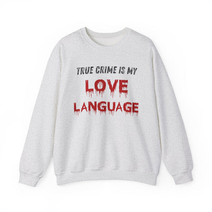 True Crime is My Love Language Unisex Crewneck Sweatshirt