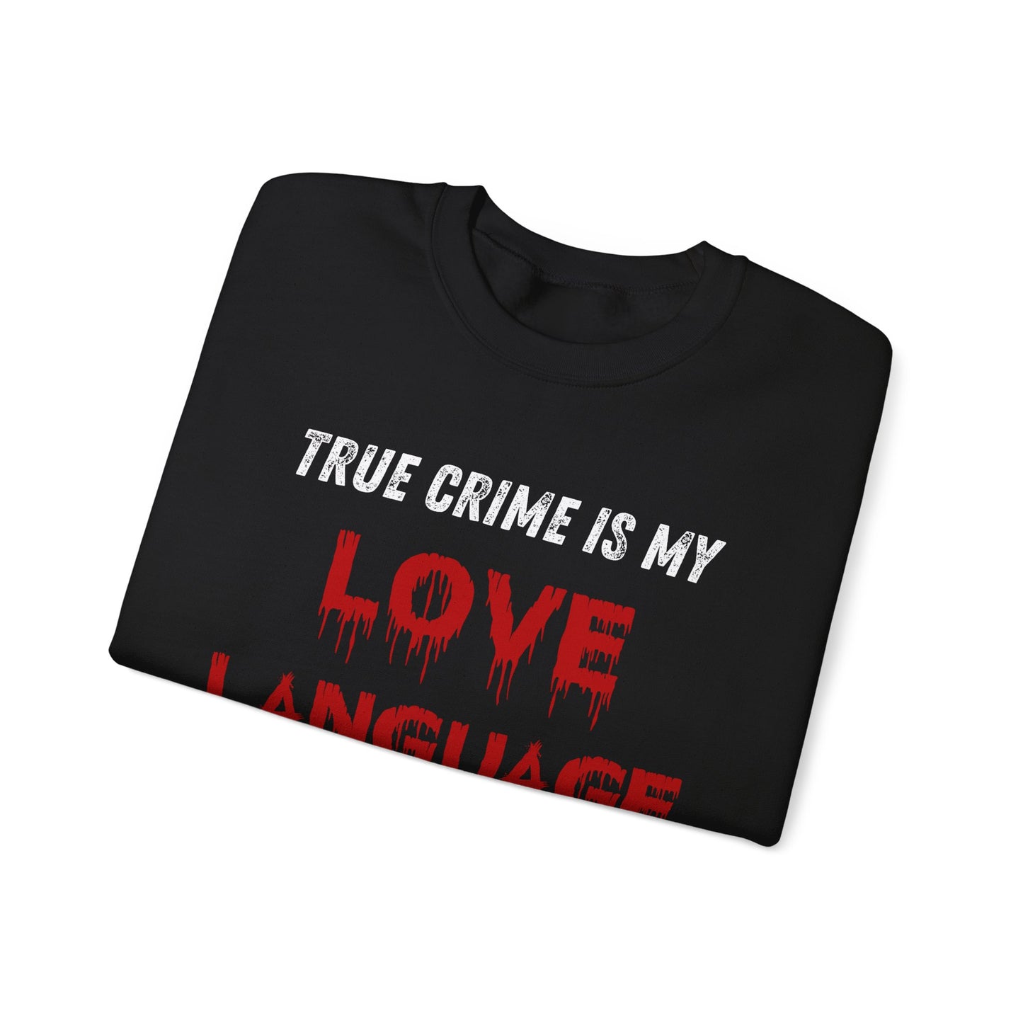 True Crime is My Love Language Unisex Crewneck Sweatshirt