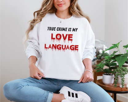 True Crime is My Love Language Unisex Crewneck Sweatshirt