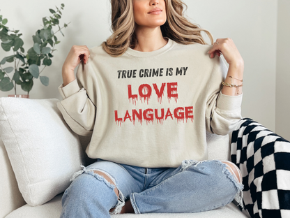 True Crime is My Love Language Unisex Crewneck Sweatshirt