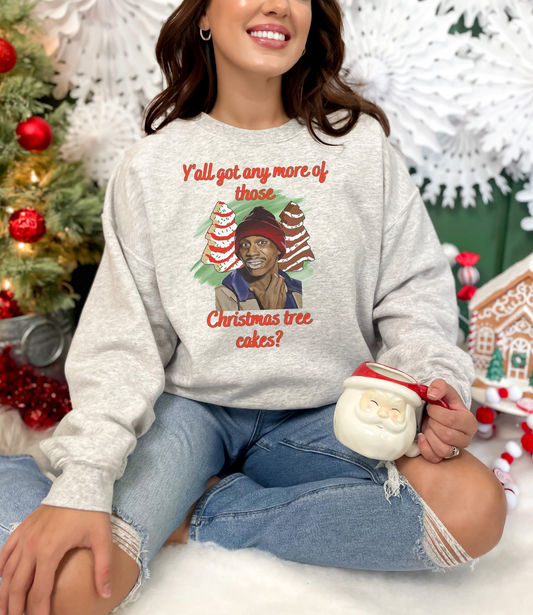 Tyrones Christmas Cravings Yall Got Any More of Them Christmas Tree Cakes Unisex Sweatshirt