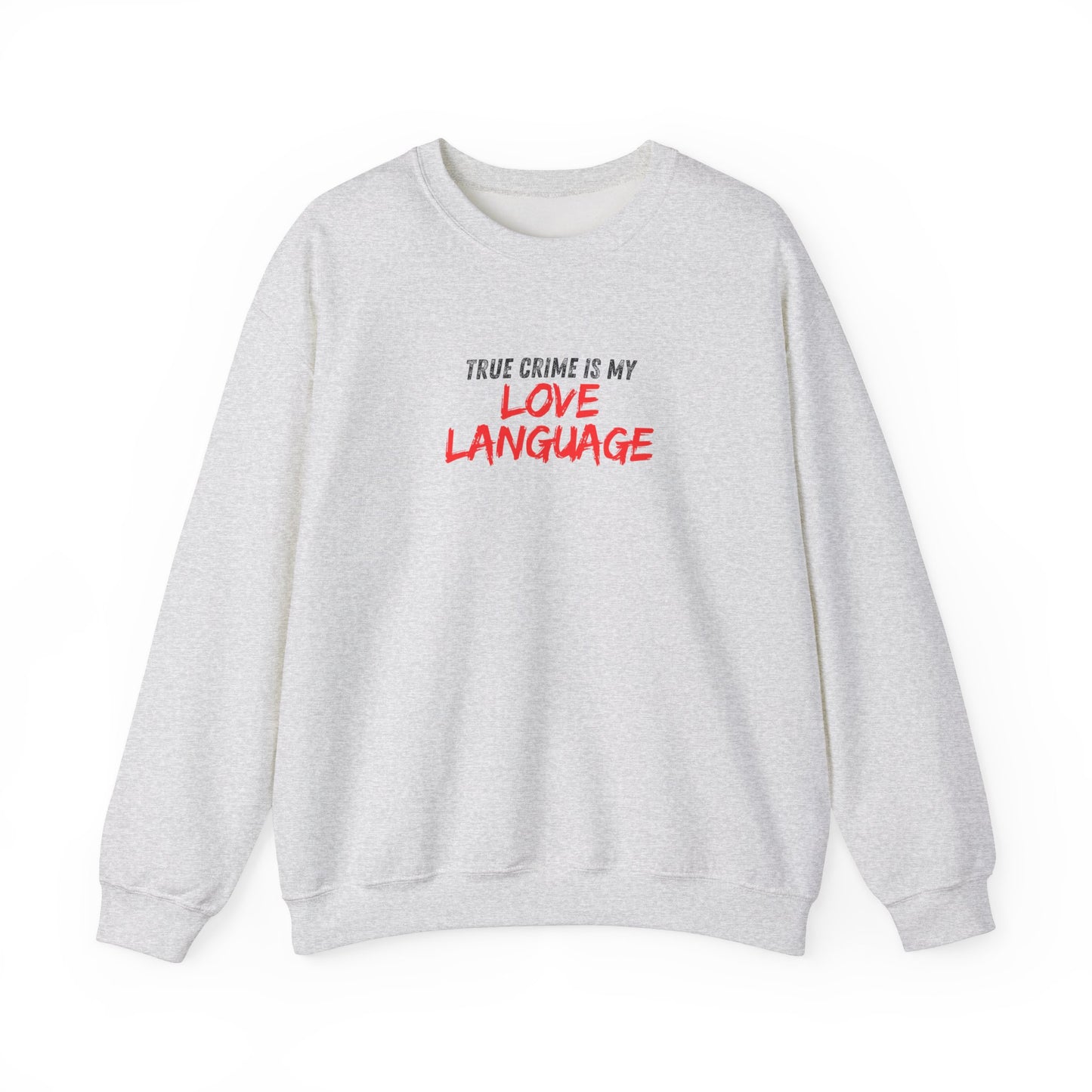 True Crime is My Love Language Unisex Crewneck Sweatshirt