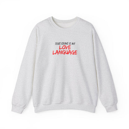 True Crime is My Love Language Unisex Crewneck Sweatshirt