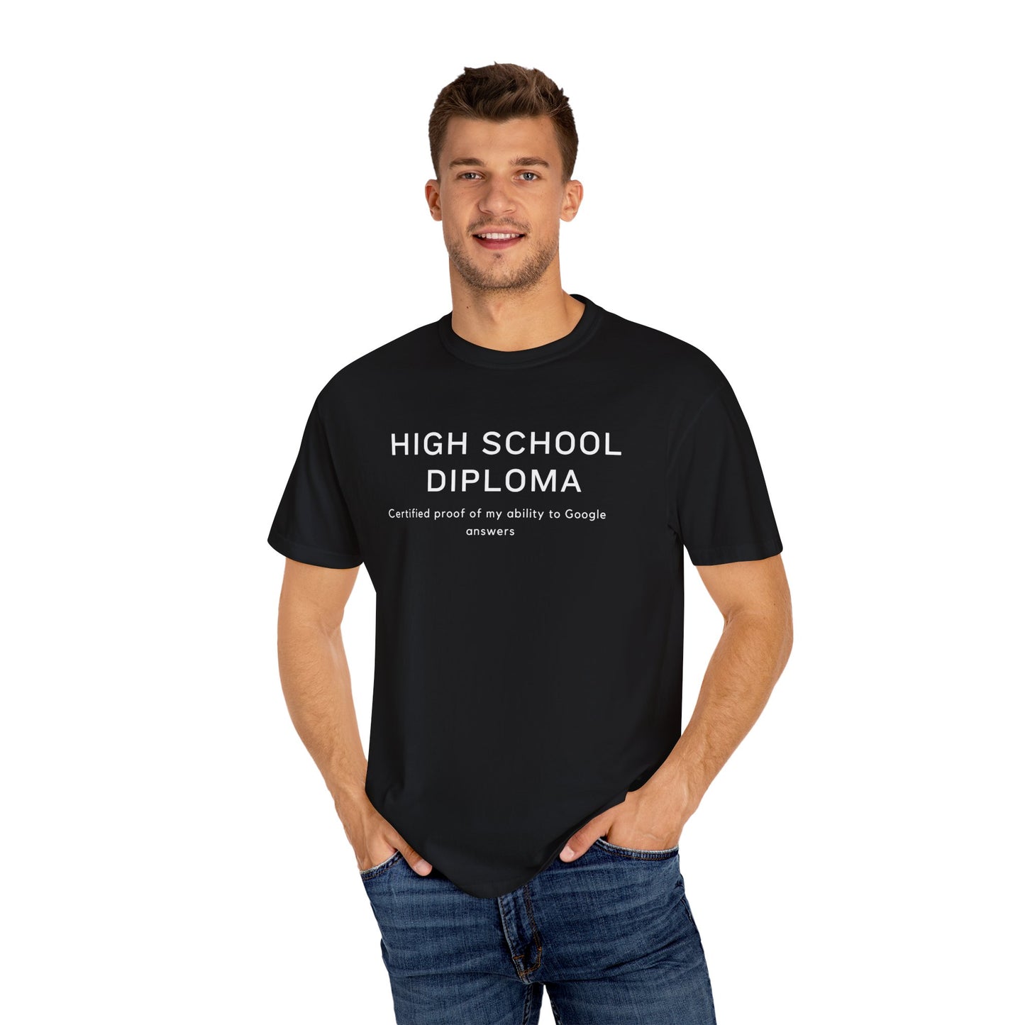 High school diploma: Certified proof of my ability to Google answers T-Shirt