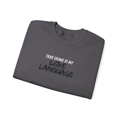 True Crime is My Love Language Unisex Crewneck Sweatshirt
