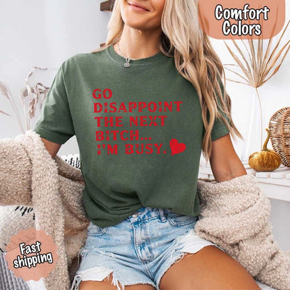 Go Disappoint The Next B***h T-Shirt
