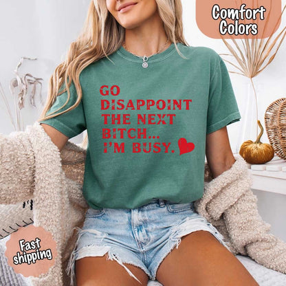Go Disappoint The Next B***h T-Shirt
