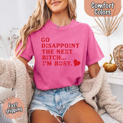Go Disappoint The Next B***h T-Shirt