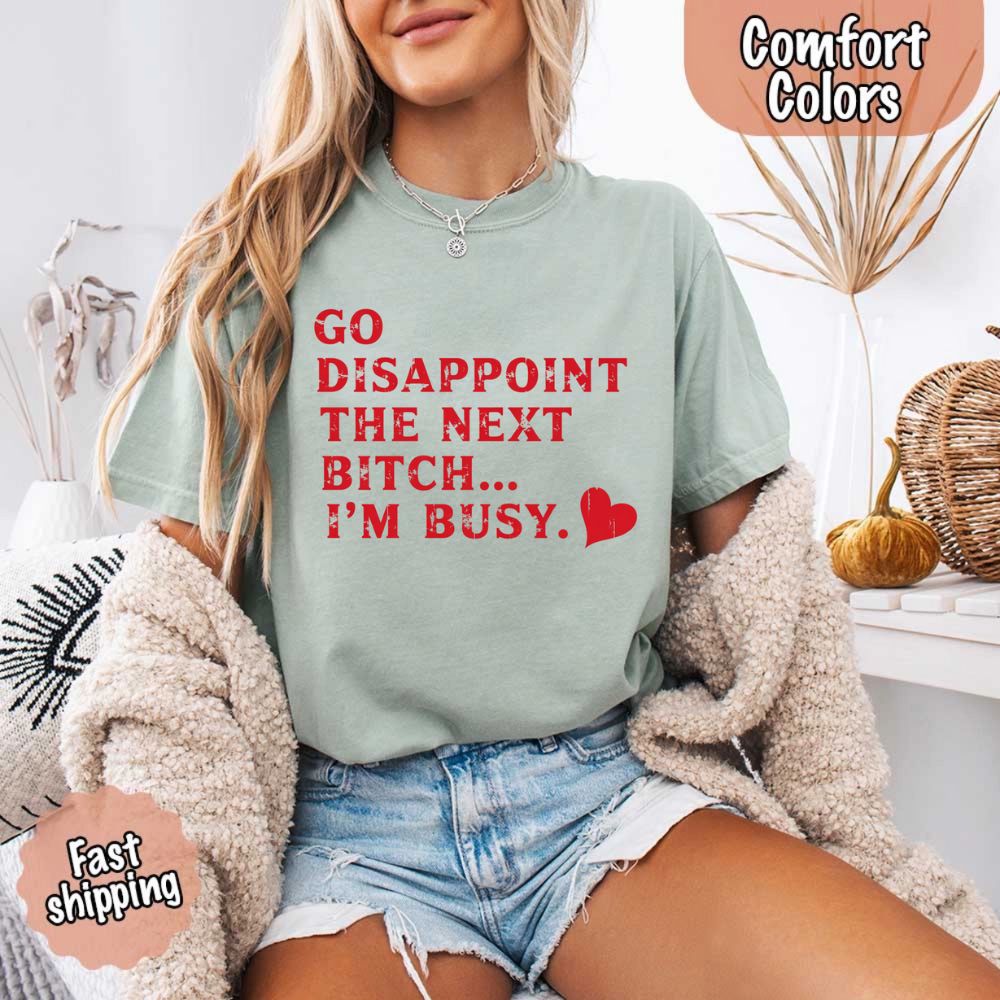 Go Disappoint The Next B***h T-Shirt