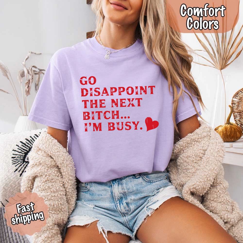 Go Disappoint The Next B***h T-Shirt