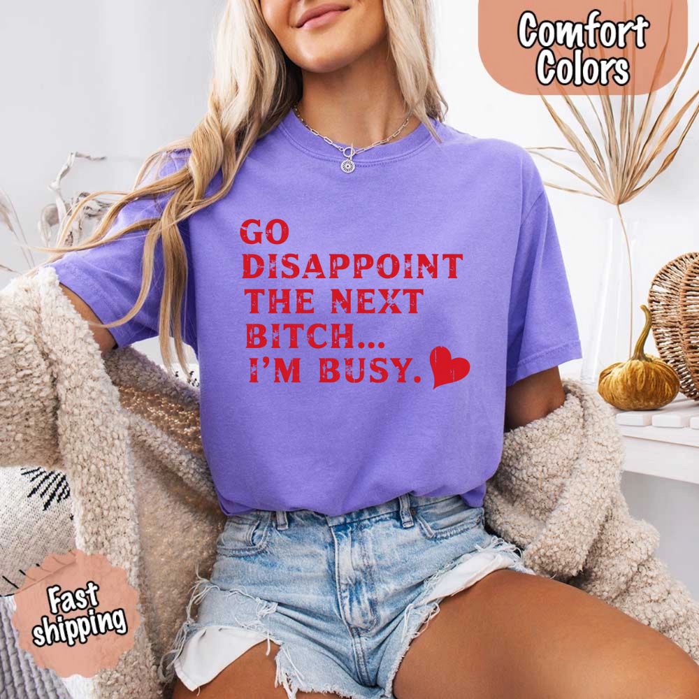 Go Disappoint The Next B***h T-Shirt