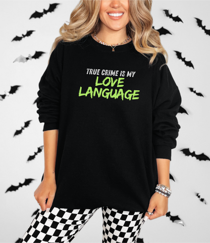True Crime is My Love Language Unisex Crewneck Sweatshirt